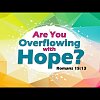 Are You Overflowing with Hope?