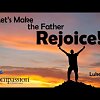 Let’s Make the Father Rejoice