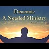 Deacons: A Needed Ministry